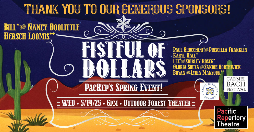 Thank you sponsors of PacRep's Spring Benefit Fistful of Dollars on May 14, 2025 at the Outdoor Forest Theater